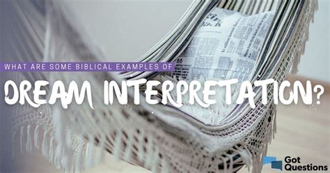 What are some biblical examples of dream .